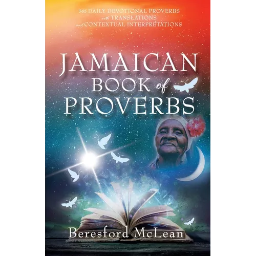 Jamaican Book of Proverbs: 365 Daily Devotional Proverbs with Translations and Contextual Interpretations