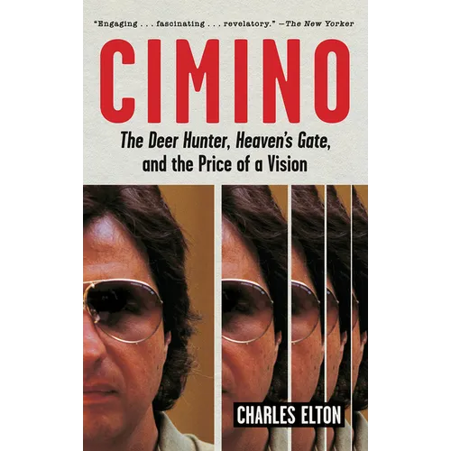 Cimino: The Deer Hunter, Heaven's Gate, and the Price of a Vision