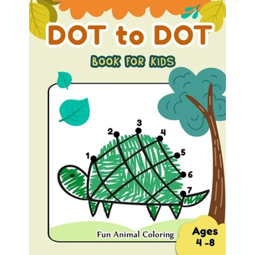 Dot to Dot Books for Kids Ages 4-8 Fun Animal Coloring: CUTE TURETLE Dot to Dot Books for Kids Ages 4-8 Fun Animal Coloring: Connect The Dots Books fo