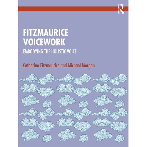 Fitzmaurice Voicework: Embodying the Holistic Voice