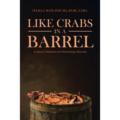 Like Crabs in a Barrel: A Nurse's Testimony on Overcoming Adversity