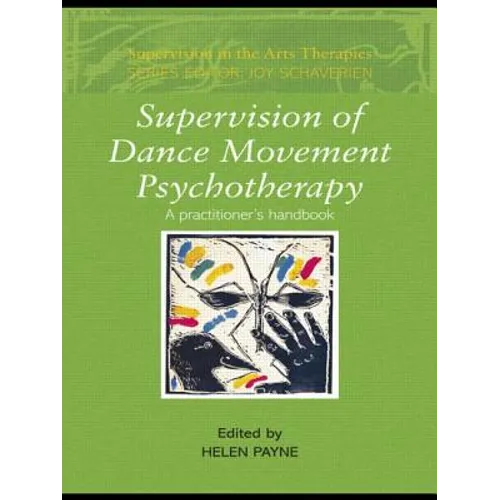 Supervision of Dance Movement Psychotherapy: A Practitioner's Handbook