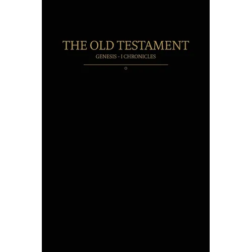 The Old Testament, Genesis - 1 Chronicles: Old Covenants, Part One