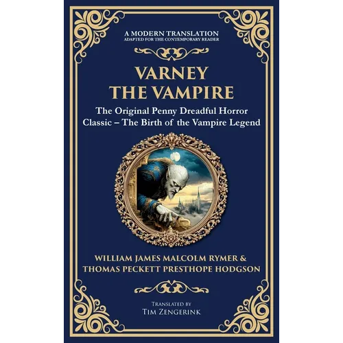 Varney the Vampire: The Original Victorian Vampire Saga - Gothic Horror, Romance, and Suspense (Deluxe Hardbound Edition)