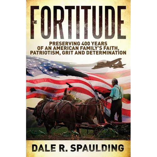Fortitude: Preserving 400 years of an American family's faith, patriotism, grit and determination