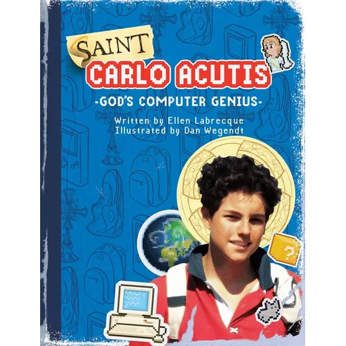 Saint Carlo Acutis God's Computer Genius: God's Computer Genius