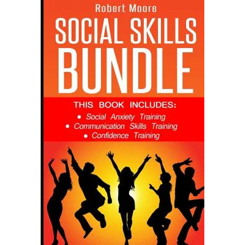 Social Skills: This book includes: Social Anxiety Training, Communication Skills Training, Confidence Training