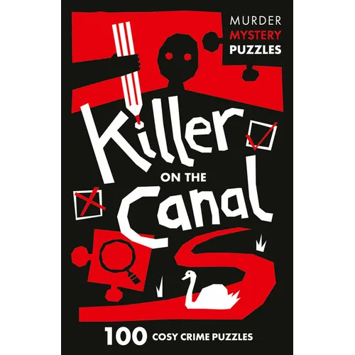Killer on the Canal: 100 Logic Puzzles to Solve the Murder Mystery