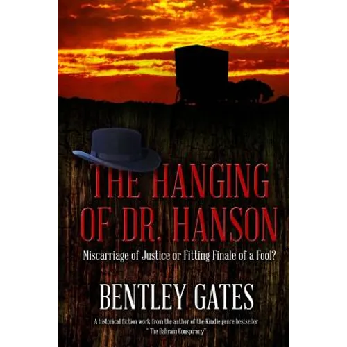 The Hanging of Dr. Hanson: Miscarriage of Justice or Fitting Finale of a Fool?