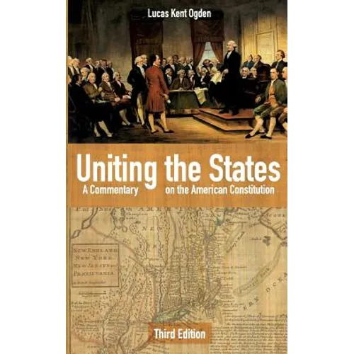 Uniting the States: A Commentary on the American Constitution: Third Edition