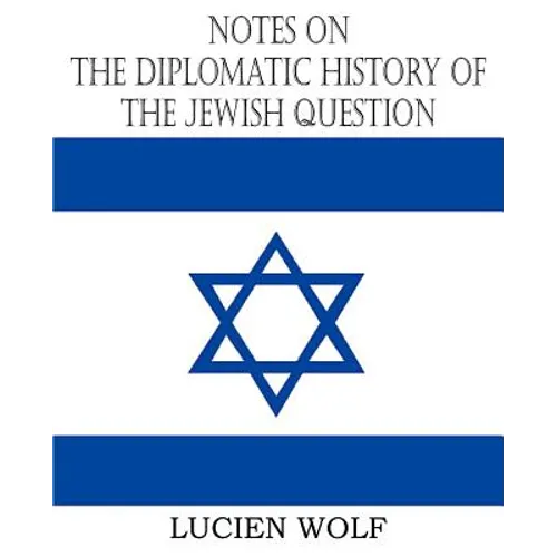 Notes on the Diplomatic History of the Jewish Question