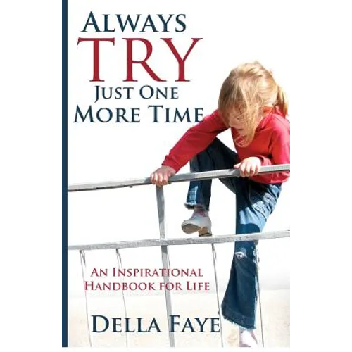 Always Try just One More Time: Inspirational handbook for life