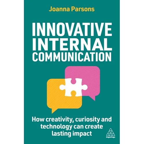 Innovative Internal Communication: How Creativity, Curiosity and Technology Can Create Lasting Impact