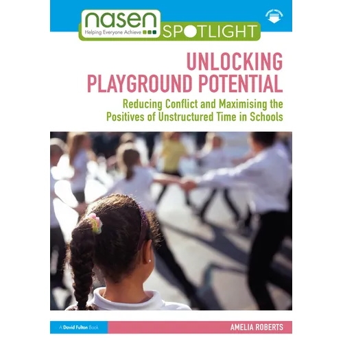 Unlocking Playground Potential: Reducing Conflict and Maximising the Positives of Unstructured Time in Schools