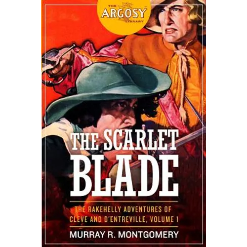 The Scarlet Blade: The Rakehelly Adventures of Cleve and d'Entreville, Volume 1