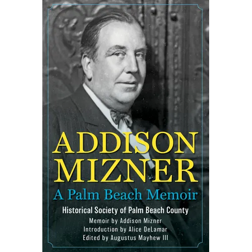 Addison Mizner: A Palm Beach Memoir