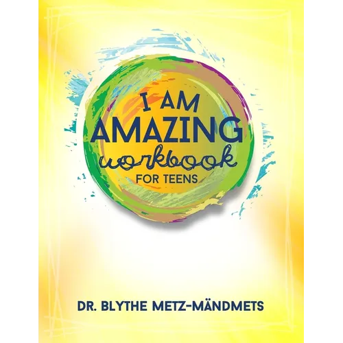 I Am Amazing Workbook For Teens