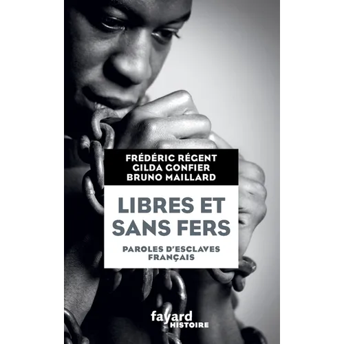 Libres et sans fers. Paroles d'esclaves