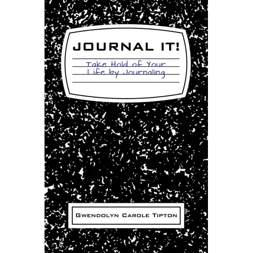 Journal It!: Take Hold of Your Life by Journaling