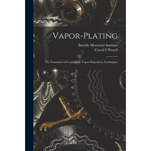 Vapor-plating: the Formation of Coatings by Vapor-deposition Techniques