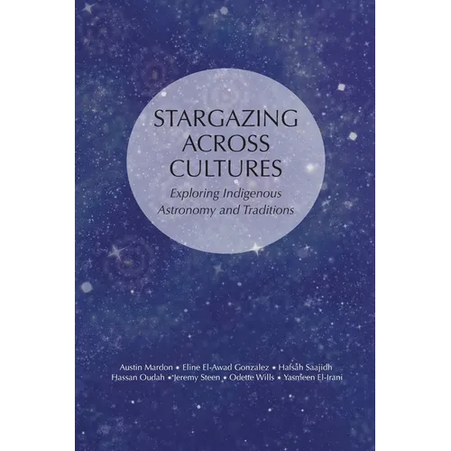 Stargazing Across Cultures: Exploring Indigenous Astronomy and Traditions