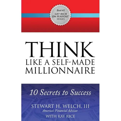 Think Like a Self-Made Millionaire: 10 Secrets to Success
