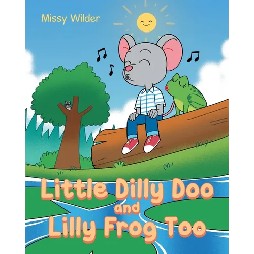 Little Dilly Doo and Lilly Frog Too