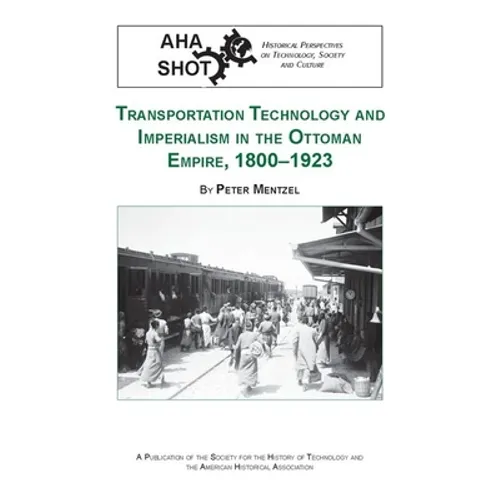 Transportation Technology and Imperialism in the Ottoman Empire, 1800-1923