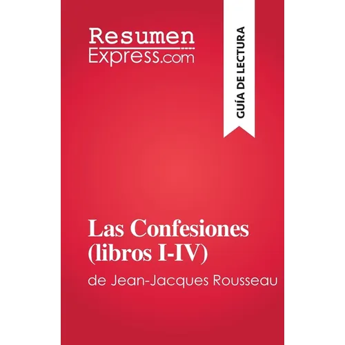Las Confesiones (libros I-IV): de Jean-Jacques Rousseau