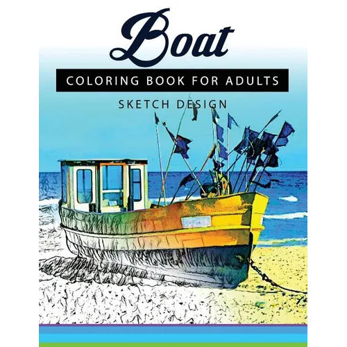 Boat Coloring Books for Adults: A Sketch grayscale coloring books beginner (High Quality picture)
