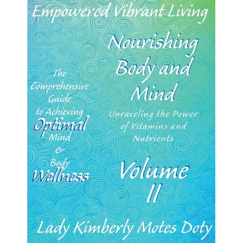 Volume II Nourishing Body and Mind Unraveling the Power of Vitamins and Nutrients