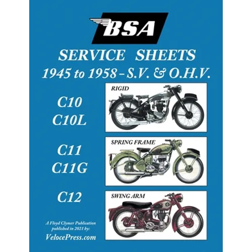 BSA C10-C10l-C11-C11g-C12 'Service Sheets' 1945-1958 for All Pre-Unit S.V. and O.H.V. Rigid, Spring Frame and Swing Arm Models
