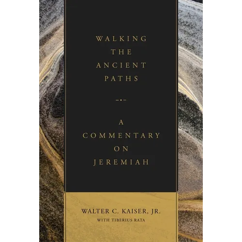 Walking the Ancient Paths: A Commentary on Jeremiah