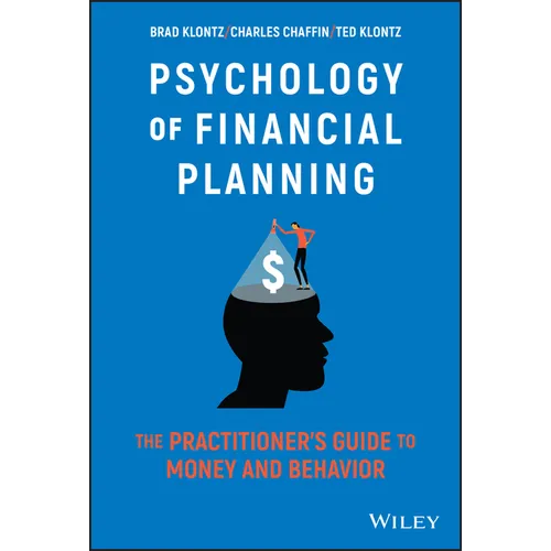 Psychology of Financial Planning: The Practitioner's Guide to Money and Behavior