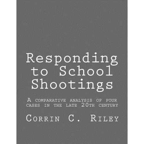 Responding to School Shootings: A comparison analysis of four school shootings in the late 20th century