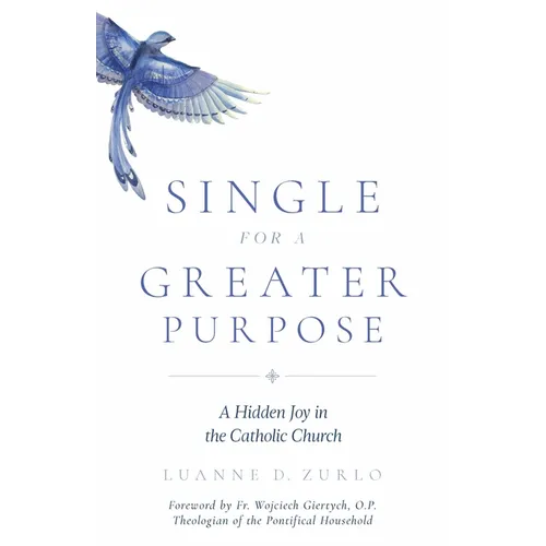 Single for a Greater Purpose: A Hidden Joy in the Catholic Church