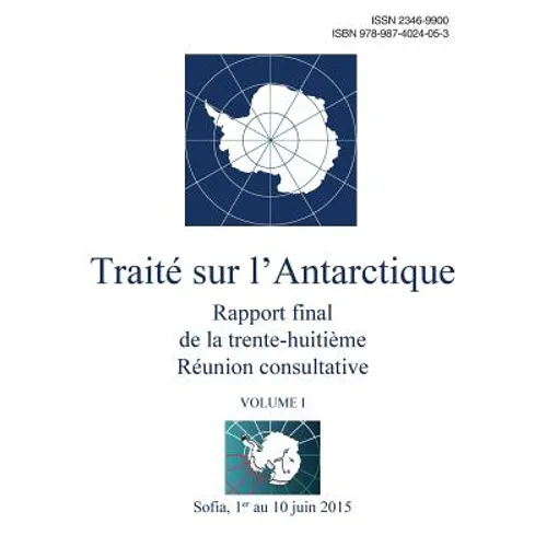 Rapport final de la trente-huitième Réunion consultative du Traité sur l'Antarctique - Volume I
