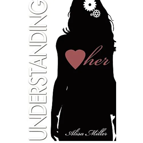 Understanding Her: How to decipher the moods, understand the needs and respond to the desires of that special woman in your life