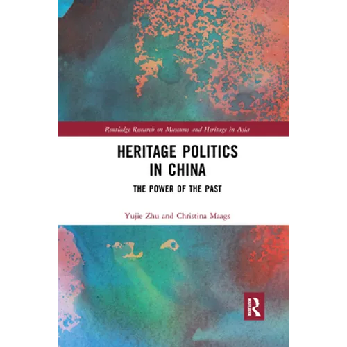Heritage Politics in China: The Power of the Past