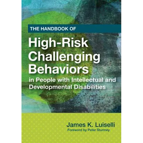 The Handbook of High-Risk Challenging Behaviors in People with Intellectual and Developmental Disabilities