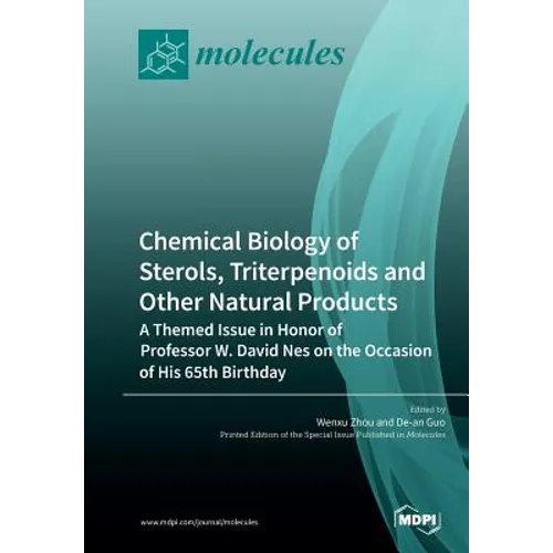 Chemical Biology of Sterols, Triterpenoids and Other Natural Products: A Themed Issue in Honor of Professor W. David Nes on the Occasion of His 65th B
