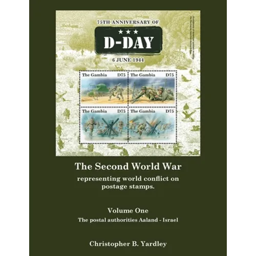 The Second World War Volume One: Representing World Conflict on Postage Stamps.