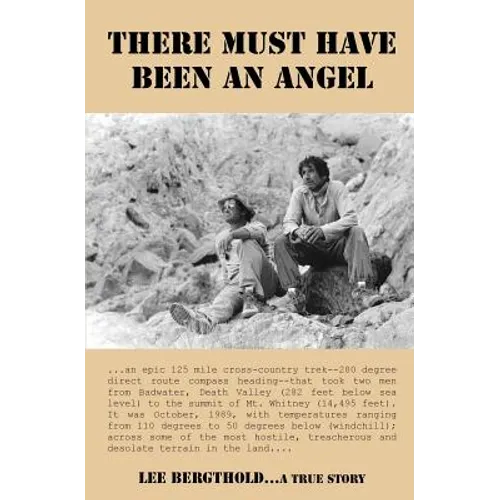 There Must Have Been an Angel: The Cross-country Odyssey from Badwater, Death Valley, to the Summit of Mount Whitney