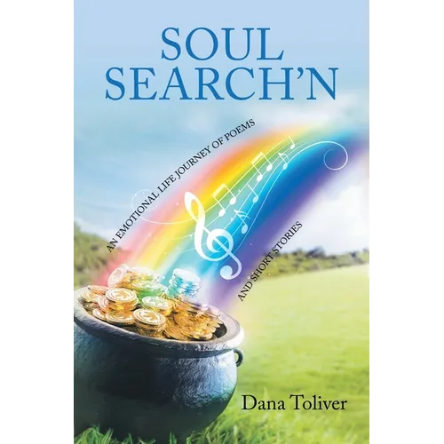 Soul Search'n: An Emotional Life Journey of Poems and Short Stories
