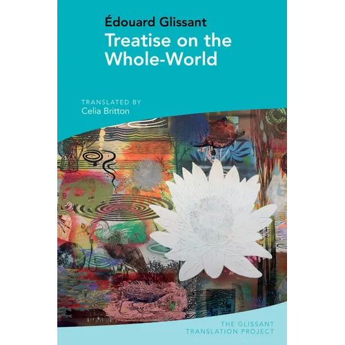 Treatise on the Whole-World: By Édouard Glissant