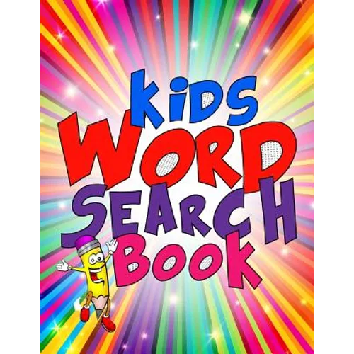 Kids Word Search Book: 50 Large Print Kids Word Find Puzzles: Jumbo Word Seek Book (8.5"x11") For Kids Age 6,7,8,9-12