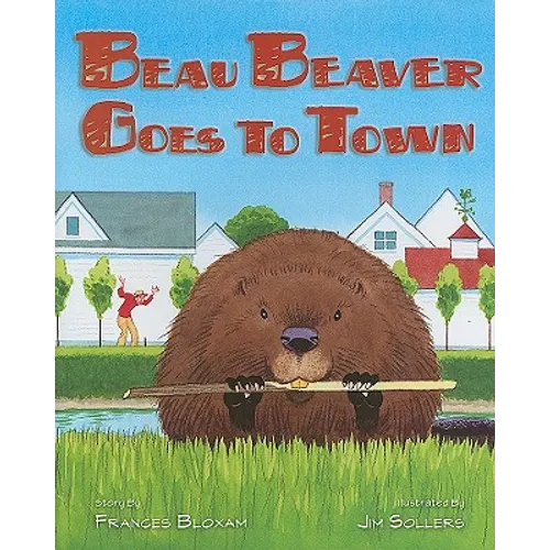 Beau Beaver Goes to Town