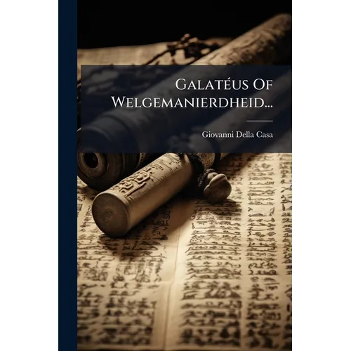 Galatéus Of Welgemanierdheid...