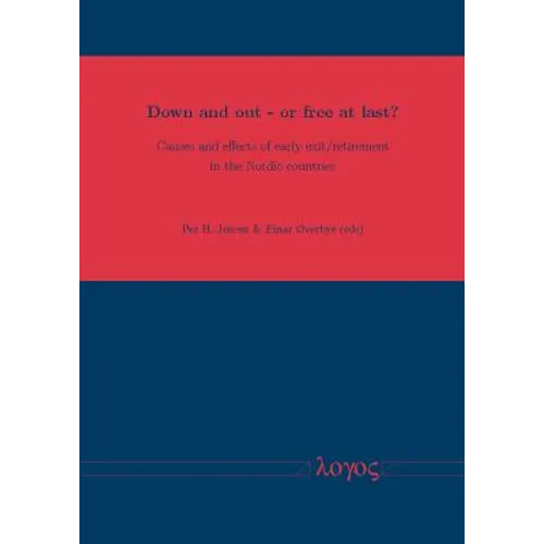 Down and Out - Or Free at Last?: Causes and Effects of Early Exit/Retirement in the Nordic Countries