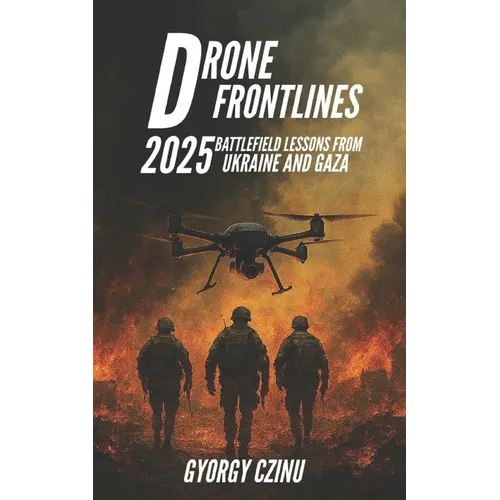 Drone Frontlines: 2025 Battlefield Lessons from Ukraine and Gaza
